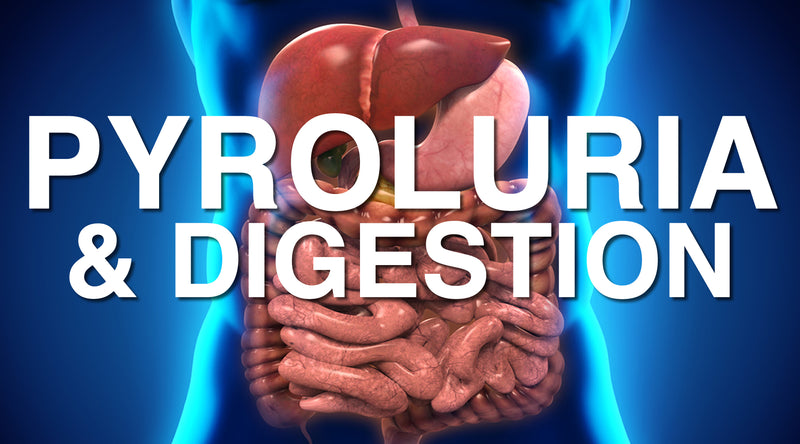 Pyroluria and Digestion